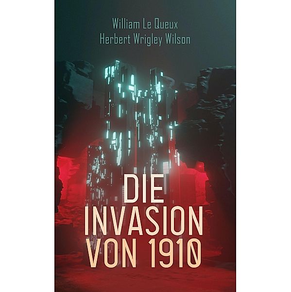 Die Invasion von 1910, William Le Queux, Herbert Wrigley Wilson