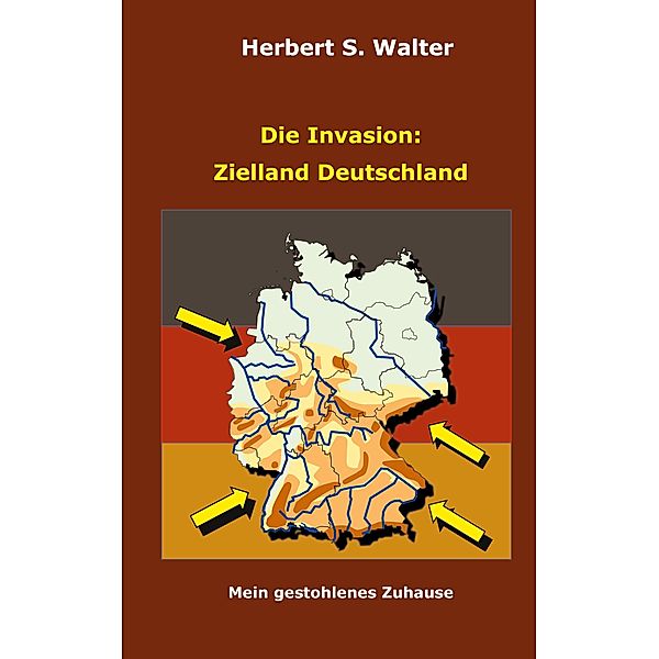 Die Invasion: Zielland Deutschland, Herbert S. Walter