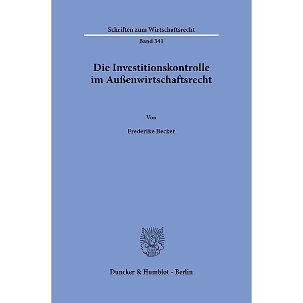 Die Investitionskontrolle im Außenwirtschaftsrecht., Frederike Becker