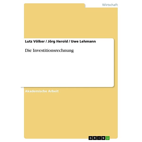 Die Investitionsrechnung, Lutz Völker, Jörg Herold, Uwe Lehmann