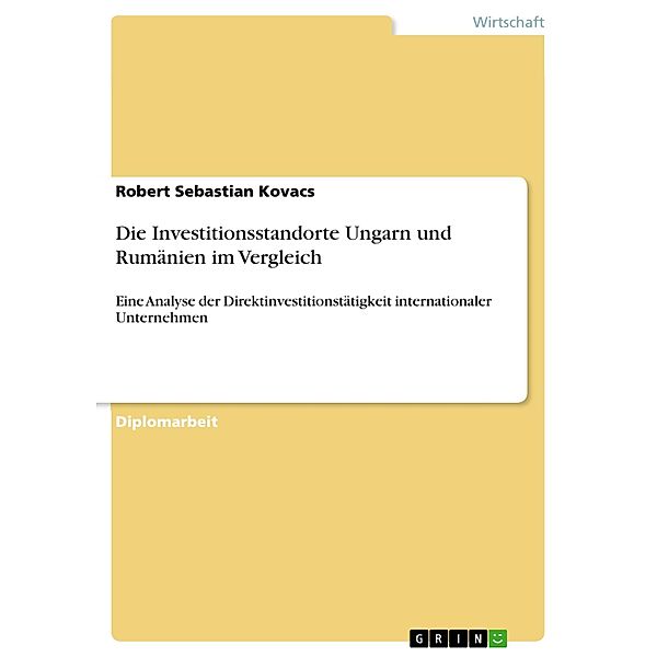 Die Investitionsstandorte Ungarn und Rumänien im Vergleich, Robert Sebastian Kovacs