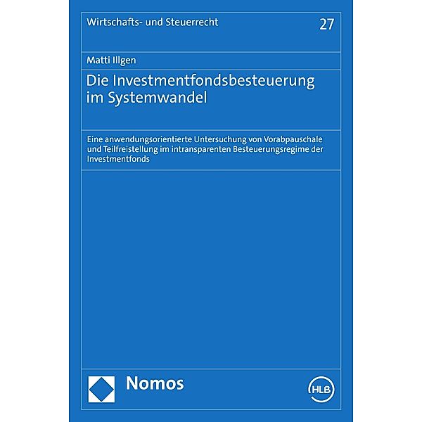 Die Investmentfondsbesteuerung im Systemwandel / Wirtschafts- und Steuerrecht Bd.27, Matti Illgen