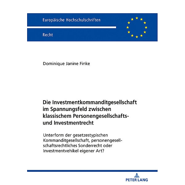 Die Investmentkommanditgesellschaft im Spannungsfeld zwischen klassischem Personengesellschafts- und Investmentrecht, Dominique Janine Finke