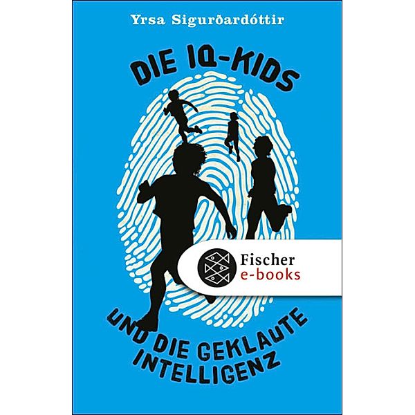 Die IQ-Kids und die geklaute Intelligenz / Fischer Schatzinsel Hardcover, Yrsa Sigurdardóttir