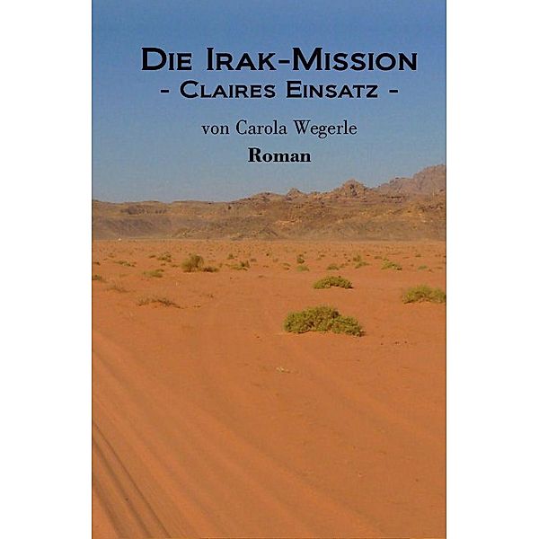 Die Irak-Mission, Carola Wegerle