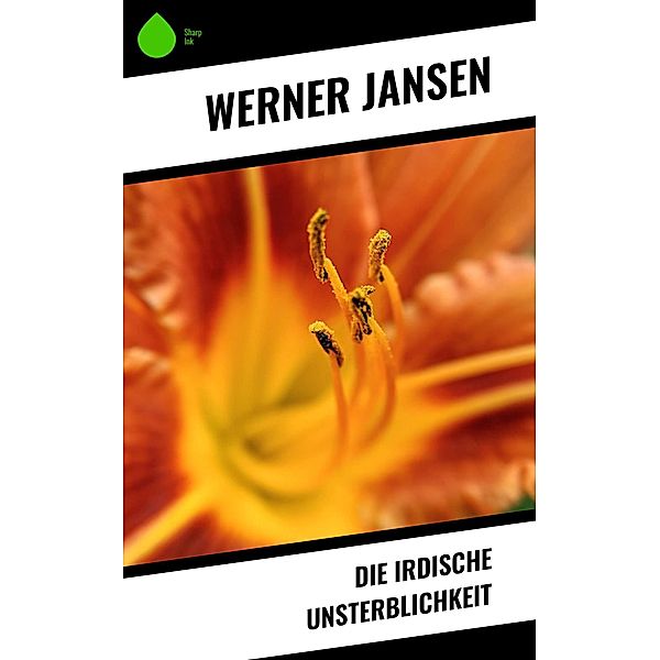 Die irdische Unsterblichkeit, Werner Jansen