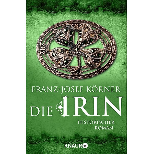 Die Irin / Die Irinnen-Saga Bd.1, Franz-Josef Körner