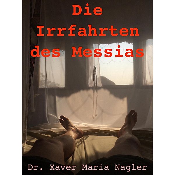 Die Irrfahrten des Messias, Xaver Maria Nagler