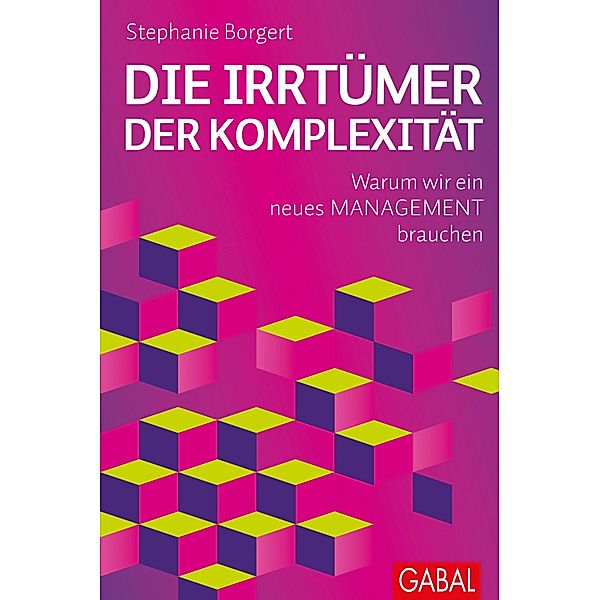 Die Irrtümer der Komplexität / Dein Business, Stephanie Borgert