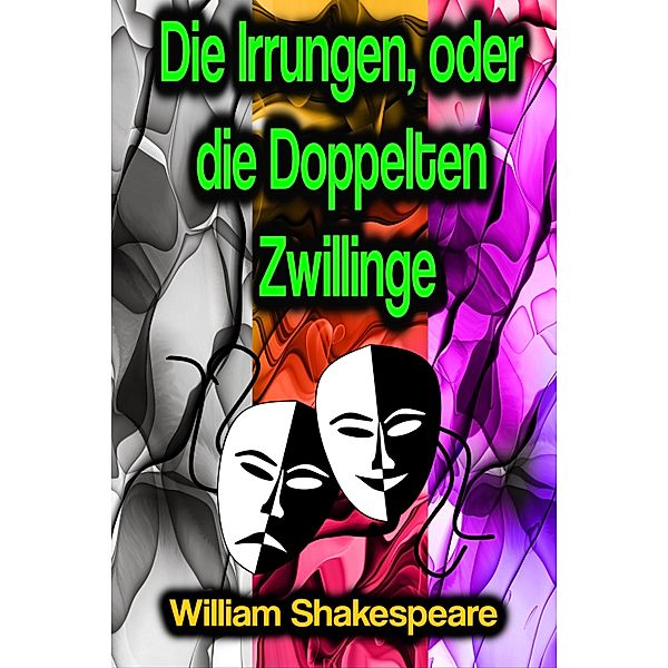 Die Irrungen, oder die Doppelten Zwillinge, William Shakespeare