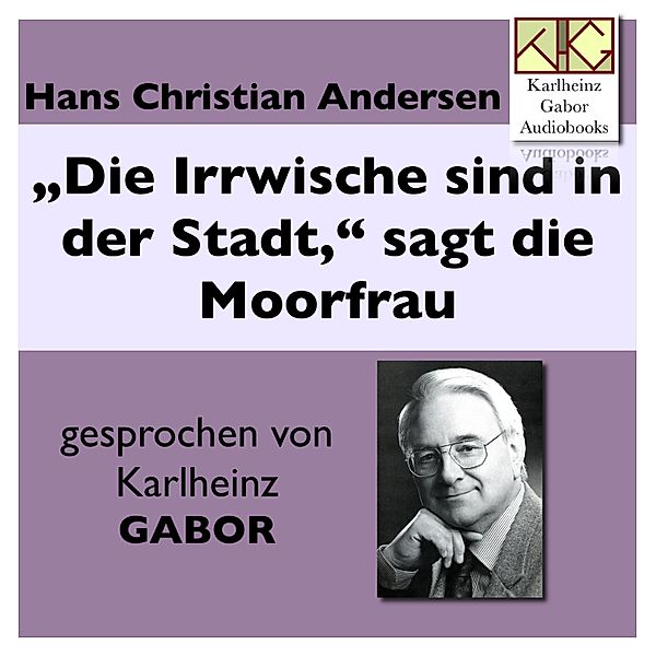 Die Irrwische sind in der Stadt, sagt die Moorfrau, Hans Christian Andersen