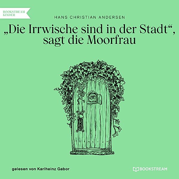 Die Irrwische sind in der Stadt, sagt die Moorfrau, Hans Christian Andersen