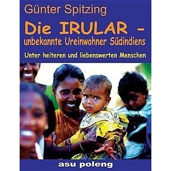 Die Irular - unbekannte Ureinwohner Südindiens, Günter Spitzing