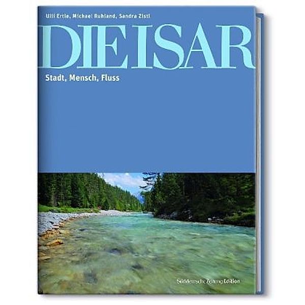 Die Isar, Uli Ertle, Michael Ruhland, Sandra Zistl