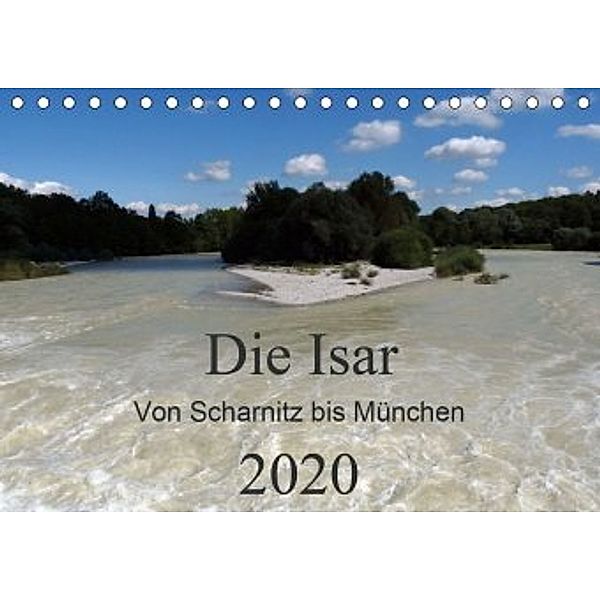 Die Isar - Von Scharnitz bis München (Tischkalender 2020 DIN A5 quer), Ingrid Franz