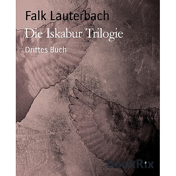 Die Iskabur Trilogie, Falk Lauterbach
