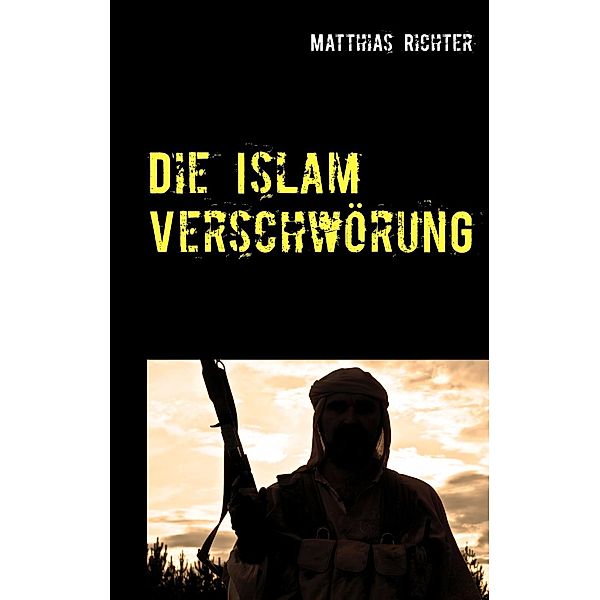 Die Islam Verschwörung, Matthias Richter