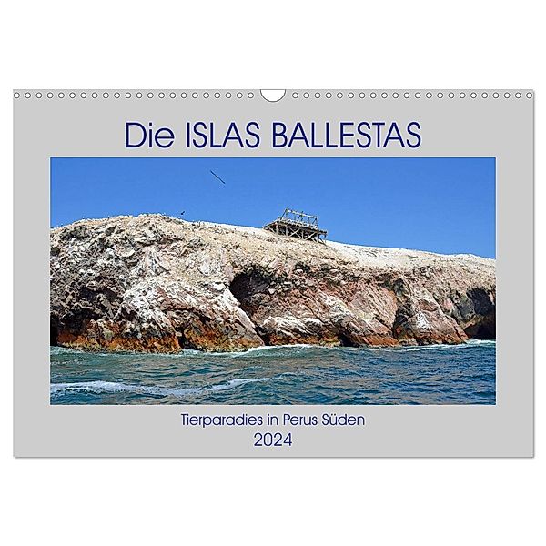 Die ISLAS BALLESTAS, Tierparadies in Perus Süden (Wandkalender 2024 DIN A3 quer), CALVENDO Monatskalender, Ulrich Senff