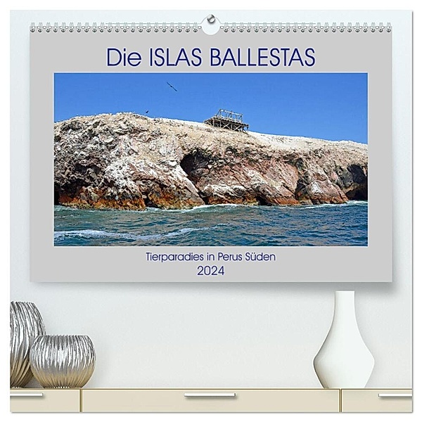 Die ISLAS BALLESTAS, Tierparadies in Perus Süden (hochwertiger Premium Wandkalender 2024 DIN A2 quer), Kunstdruck in Hochglanz, Ulrich Senff