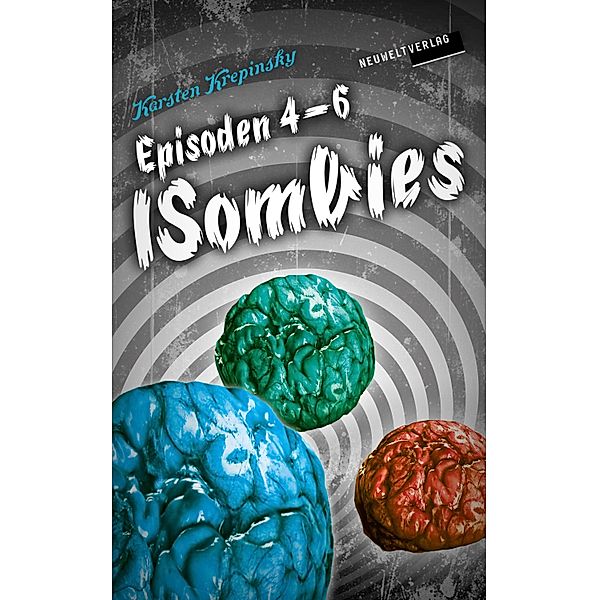 Die ISombies: Episoden 4-6 / ISombies-Bundle Bd.2, Karsten Krepinsky