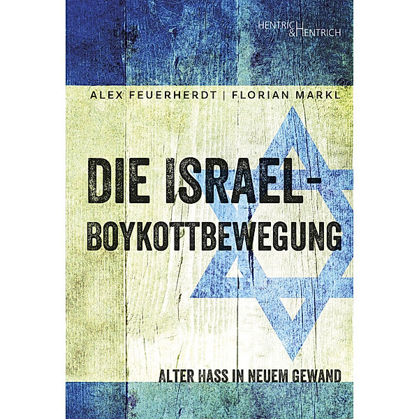 Die Israel-Boykottbewegung, Alex Feuerherdt, Florian Markl