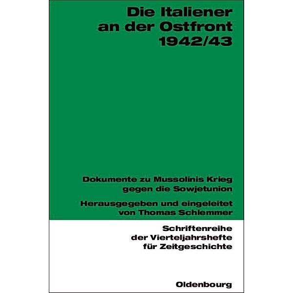 Die Italiener an der Ostfront 1942/43 / Schriftenreihe der Vierteljahrshefte für Zeitgeschichte Bd.91