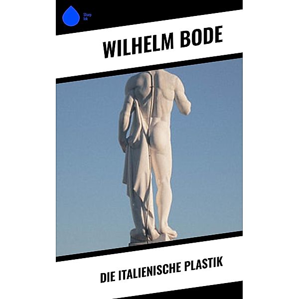 Die Italienische Plastik, Wilhelm Bode