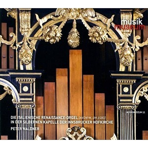 Die Italienische Renaissance-Orgel In Der Silbern, Peter Waldner