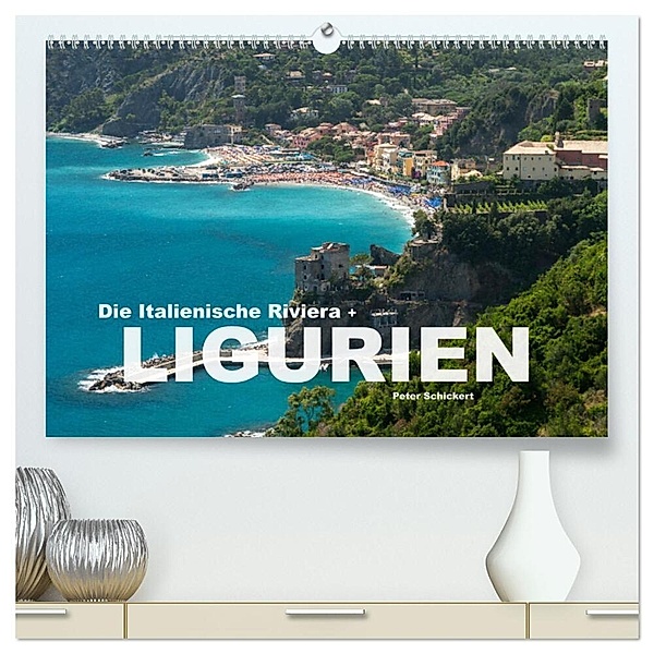 Die Italienische Riviera - Ligurien (hochwertiger Premium Wandkalender 2024 DIN A2 quer), Kunstdruck in Hochglanz, Calvendo, Peter Schickert