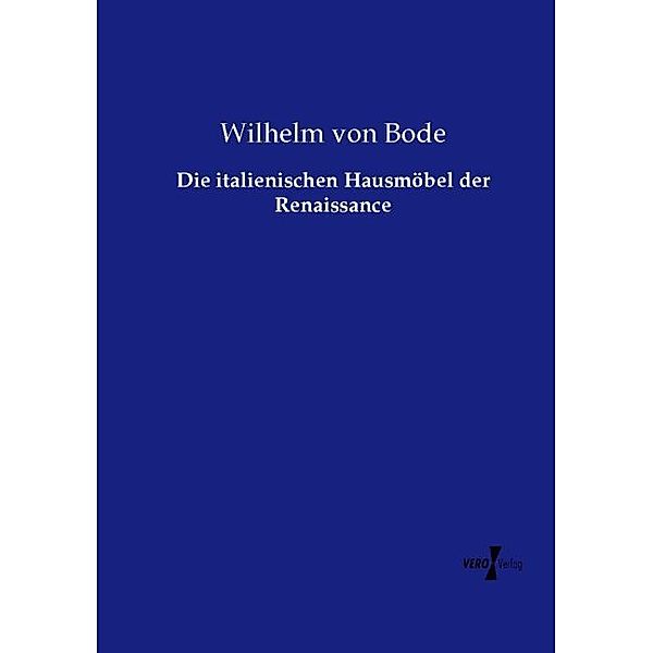 Die italienischen Hausmöbel der Renaissance, Wilhelm Bode