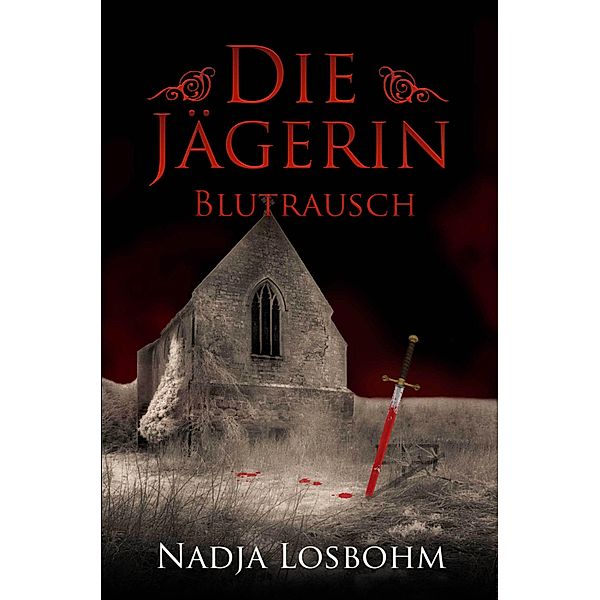 Die Jägerin - Blutrausch (Band 2) / Die Jägerin Bd.2, Nadja Losbohm