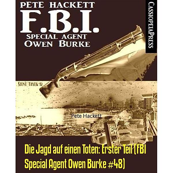 Die Jagd auf einen Toten: Erster Teil (FBI Special Agent Owen Burke #48), Pete Hackett