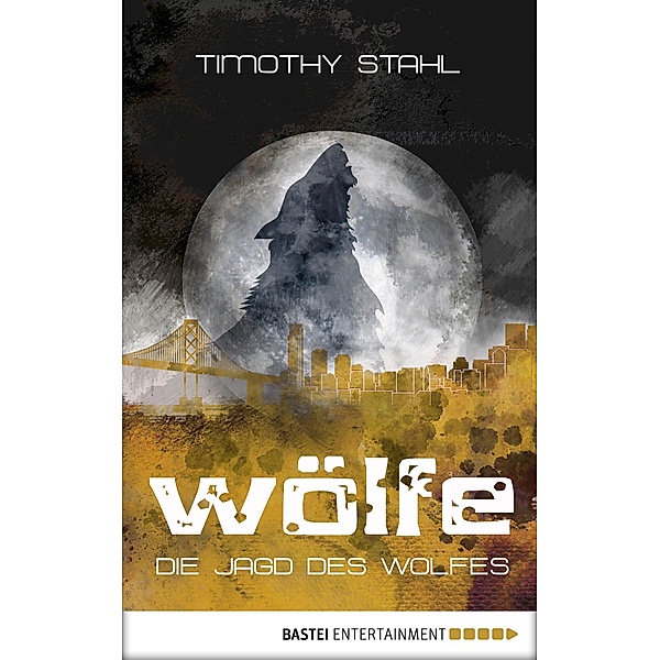 Die Jagd des Wolfes / Wölfe Bd.3, Timothy Stahl