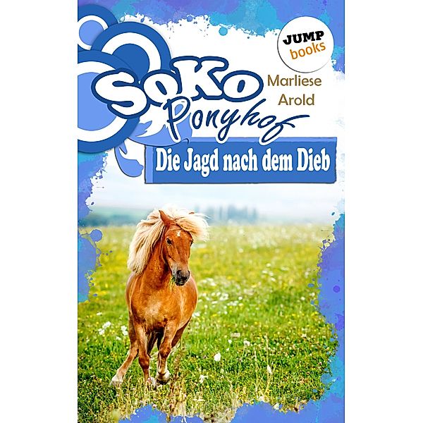 Die Jagd nach dem Dieb / Soko Ponyhof Bd.3, Marliese Arold