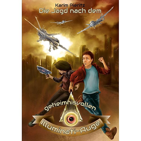 Die Jagd nach dem geheimnisvollen Illuminati-Auge - Jugendbuch ab 12 Jahre / Geheimnisvolle Jagd Bd.2, Karim Pieritz