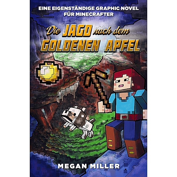Die Jagd nach dem goldenen Apfel - Graphic Novel für Minecrafter / Die Jagd nach dem goldenen Apfel Bd.1, Megan Miller