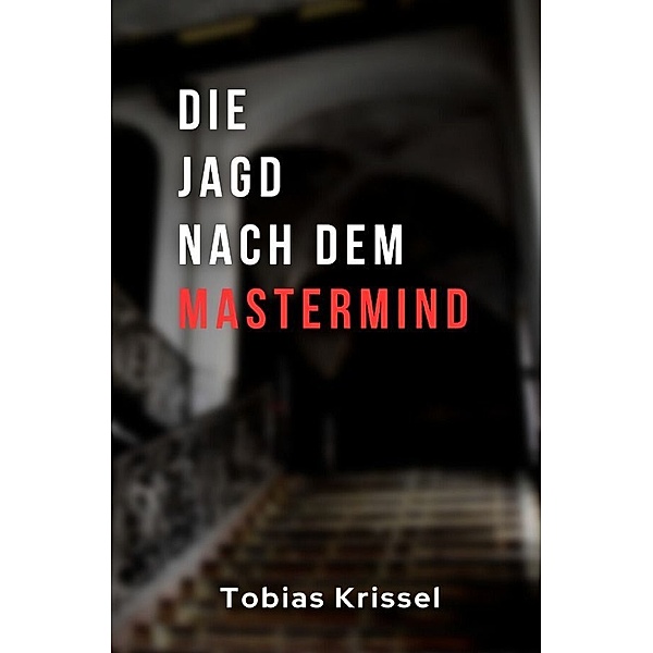 Die Jagd nach dem Mastermind, Tobias Krissel