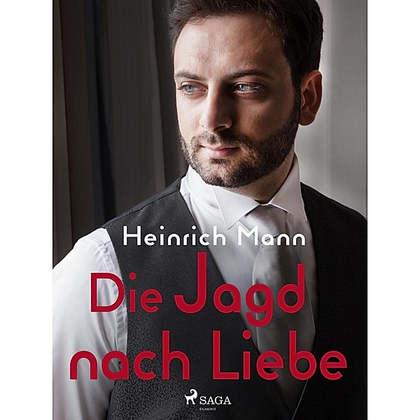 Die Jagd nach Liebe, Heinrich Mann