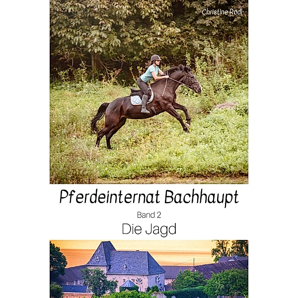 Die Jagd / Pferdeinternat Bachhaupt Bd.2, Christine Rödl