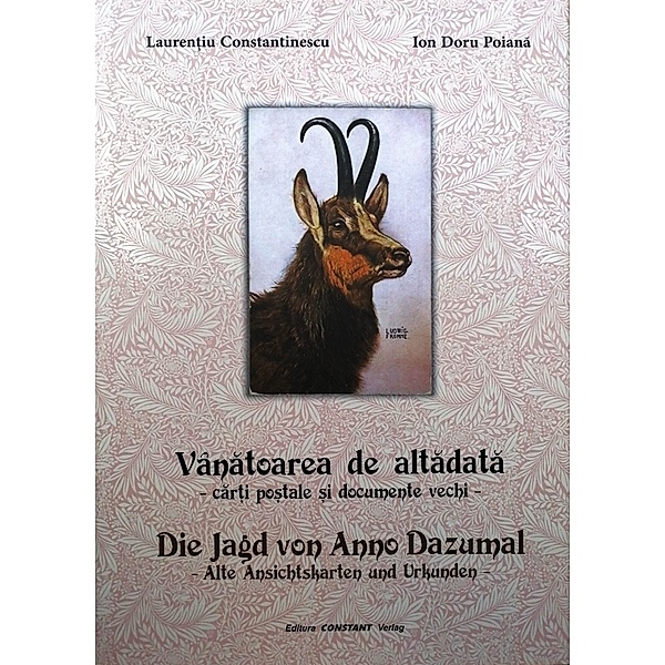Die Jagd von Anno Dazumal - Alte Ansichtskarten und Urkunden, Laurentiu Constantinescu, Ion Doru Poiana