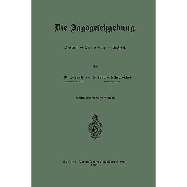 Die Jagdgesetzgebung / Handbuch der Gesetzgebung in Preussen und dem deutschen Reiche Bd.14, 5, Wilhelm Schultz, Günther Frhr. von Scherr-Thoß