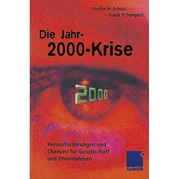 Die Jahr-2000-Krise, Evelyn H. Schulz, Frank P. Sempert