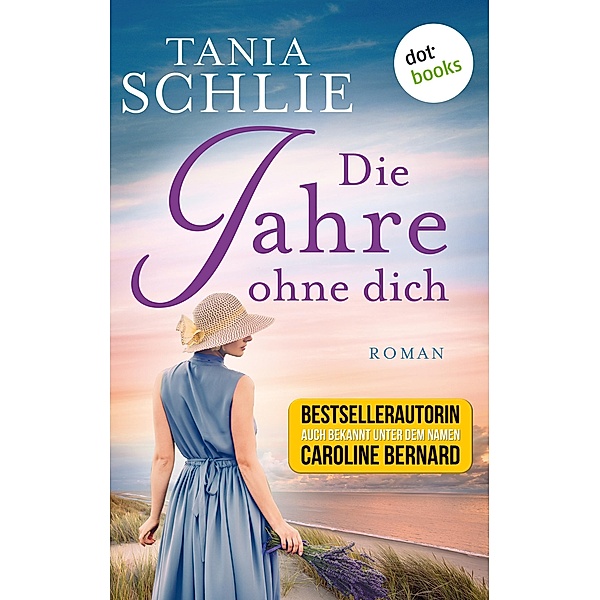 Die Jahre ohne dich, Tania Schlie auch bekannt als SPIEGEL-Bestseller-Autorin Caroline Bernard