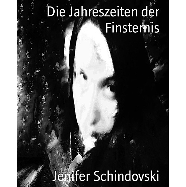 Die Jahreszeiten der Finsternis, Jenifer Schindovski