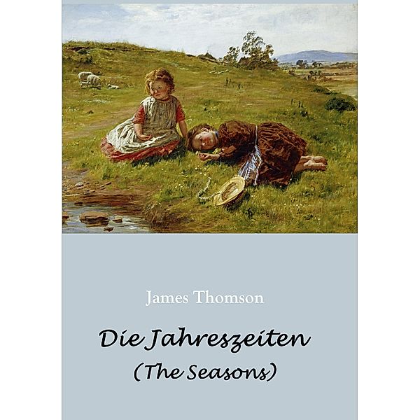 Die Jahreszeiten - in deutschen Jamben (The Seasons), James Thomson