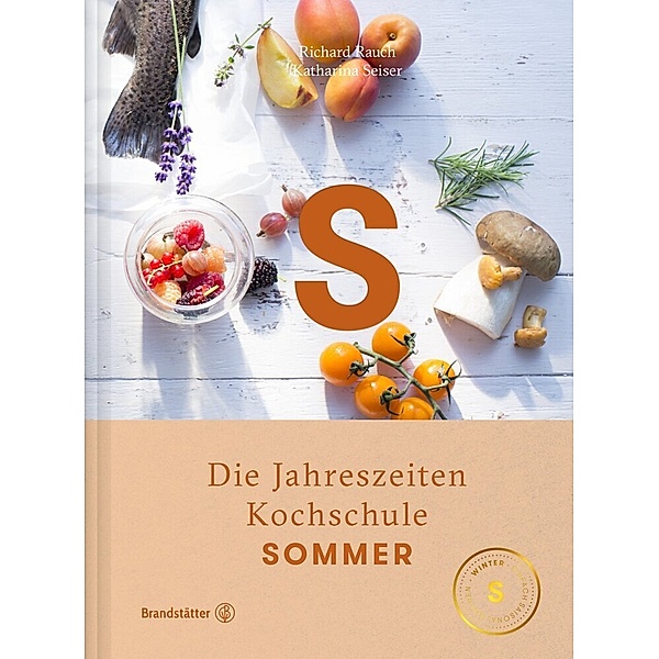 Die Jahreszeiten Kochschule - Sommer, Richard Rauch, Katharina Seiser