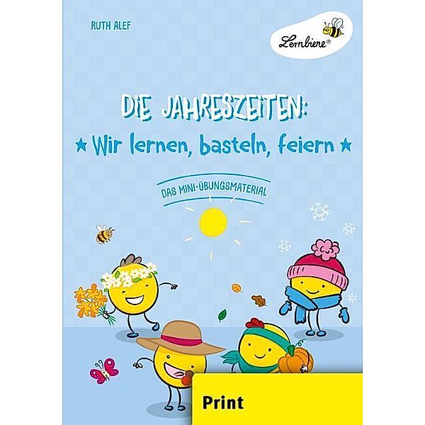 Die Jahreszeiten: Wir lernen, basteln, feiern, Ruth Alef