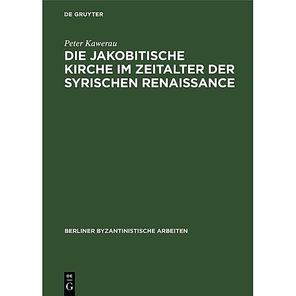 Die jakobitische Kirche im Zeitalter der syrischen Renaissance, Peter Kawerau