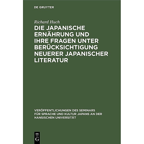 Die japanische Ernährung und ihre Fragen unter Berücksichtigung neuerer japanischer Literatur, Richard Huch