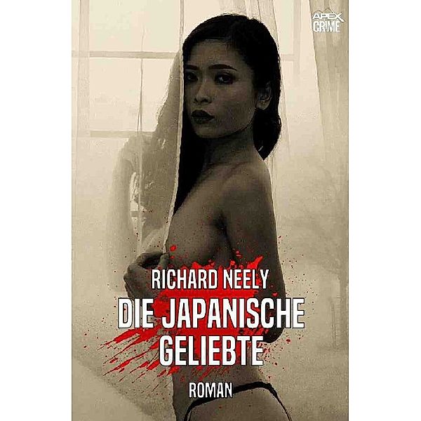 DIE JAPANISCHE GELIEBTE, Richard Neely